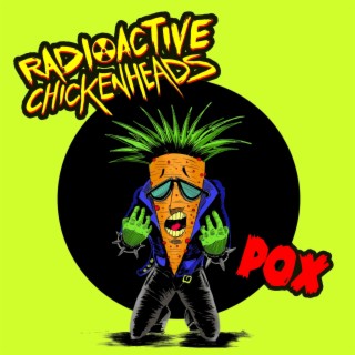 Radioactive Chicken Heads