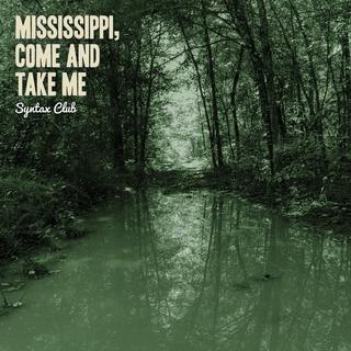 Mississippi, Come and Take Me