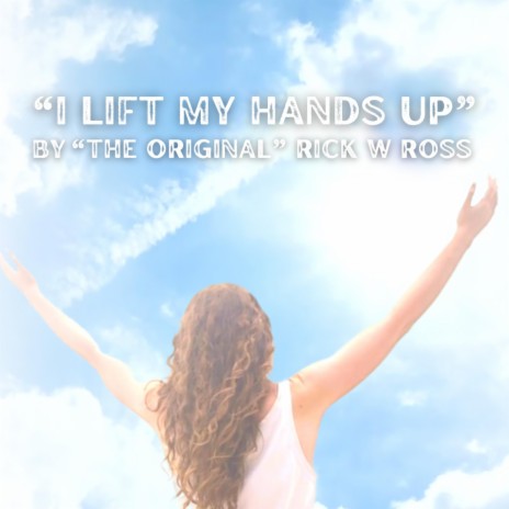 I LIFT MY HANDS UP | Boomplay Music