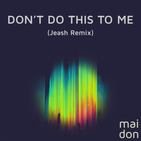 Don't Do This To Me (Jeash Remix) | Boomplay Music