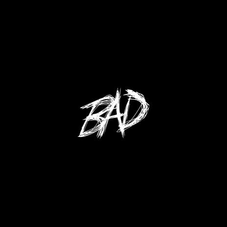 BAD | Boomplay Music