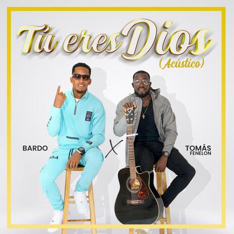 Tú Eres Dios (acústico) ft. Tomás Fenelon | Boomplay Music