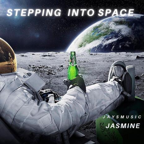 Stepping Into Space ft. Jasmine