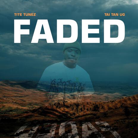 Faded ft. Tite Tunez | Boomplay Music