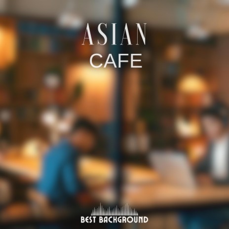 Asian Cafe | Boomplay Music