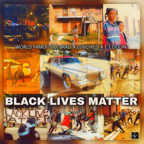 Black Lives Matter ft. WORLD FAMOUS DJ BRAD & E COOLIN
