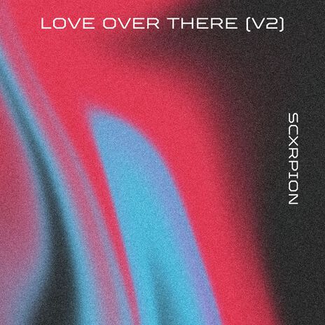 Love Over There (v2) | Boomplay Music