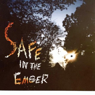 Safe In The Ember