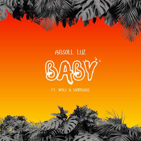 Baby ft. Iam Praise & Ntks | Boomplay Music