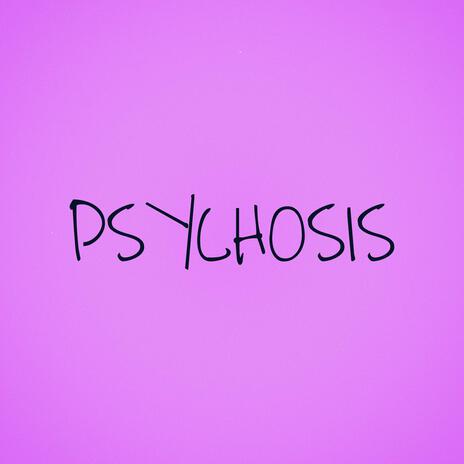 PSYCHOSIS | Boomplay Music