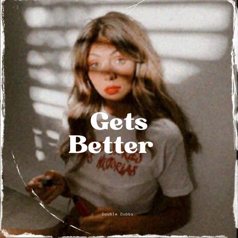 Gets Better | Boomplay Music