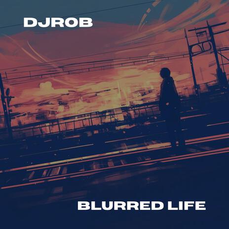 Blurred Life | Boomplay Music