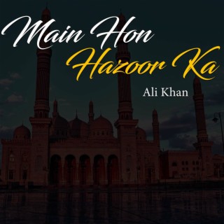 Main Hon Hazoor Ka