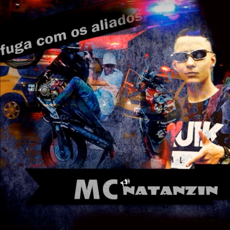 Fuga Com os Aliados ft. MC NATANZIN | Boomplay Music