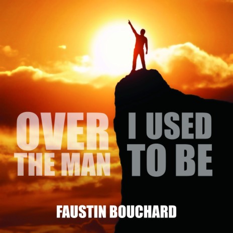 Over The Man I Used to Be | Boomplay Music