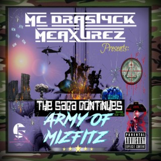 MC Drastyck Meaxurez Presents : Army Of Mizfitz The Saga Continuez
