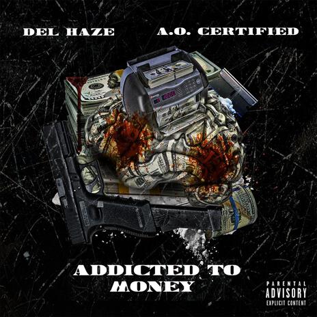 Addicted to the Money ft. A.O. Certified