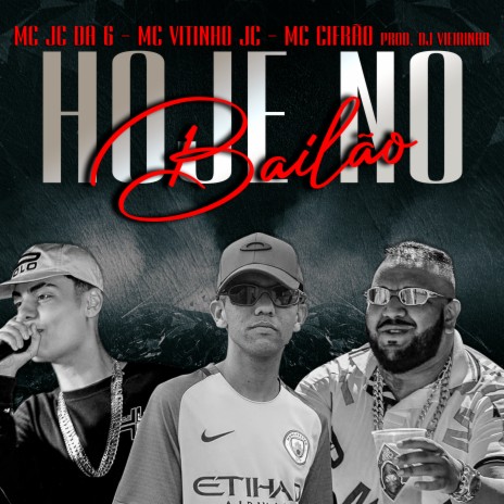 Hoje no Bailão ft. Mc Cifrão & Mc Vitinho Jc | Boomplay Music