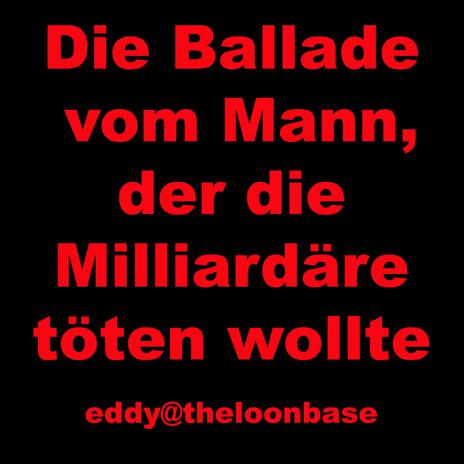 Die Ballade vom Mann, der die Milliardäre töten wollte | Boomplay Music