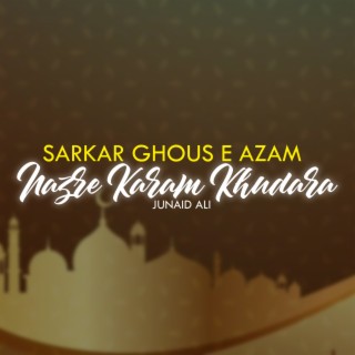 Sarkar Ghous E Azam Nazre Karam Khudara