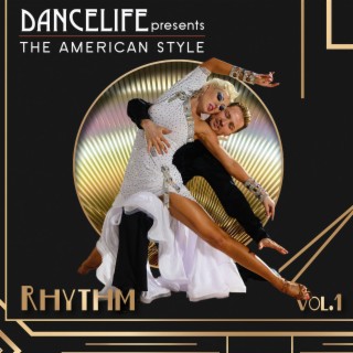 Dancelife Presents: the American Style Rhythm, Vol. 1
