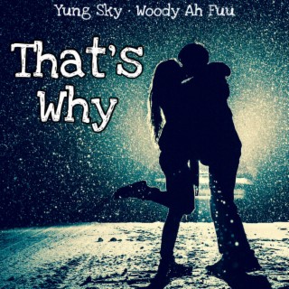 That's Why ft. Woody Ah Fuu lyrics | Boomplay Music