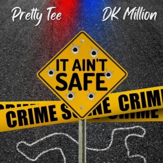 It Aint Safe ft. DK Million lyrics | Boomplay Music