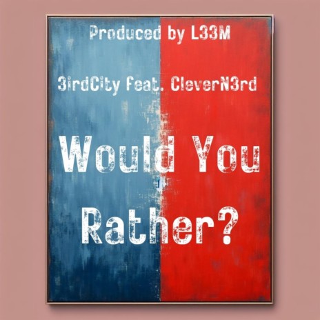 Would You Rather? ft. CleverN3rd