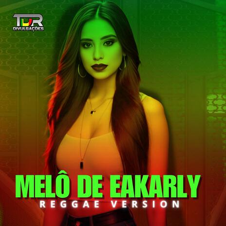 MELÔ DE EAKARLY (REGGAE VERSION) | Boomplay Music