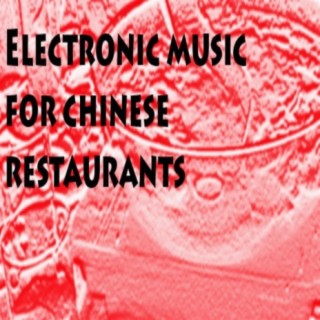 Electronic Music for Chinese Restaurants