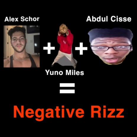 Negative Rizz ft. Abdul Cisse & Yuno Miles | Boomplay Music