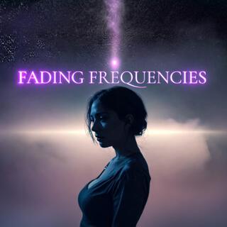 Fading Frequencies