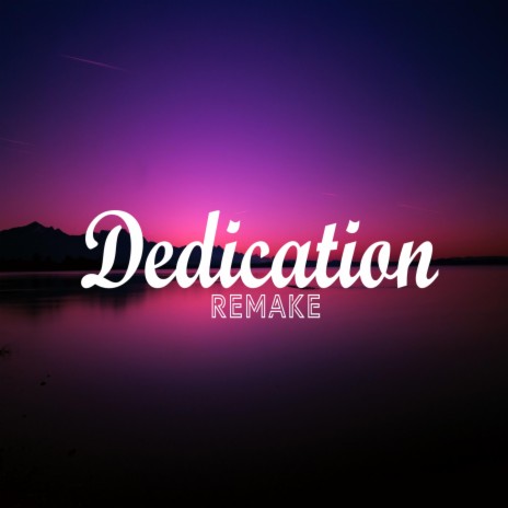 Dedication (Remake) | Boomplay Music