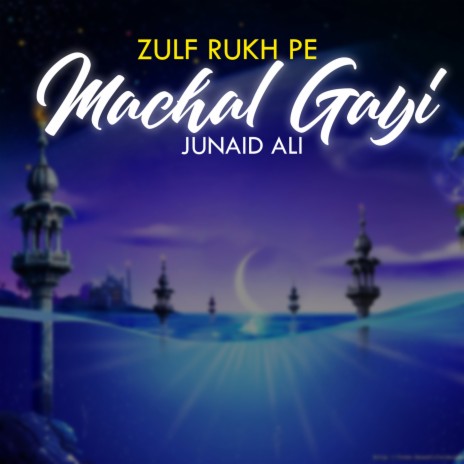 Zulf Rukh Pe Machal Gayi | Boomplay Music