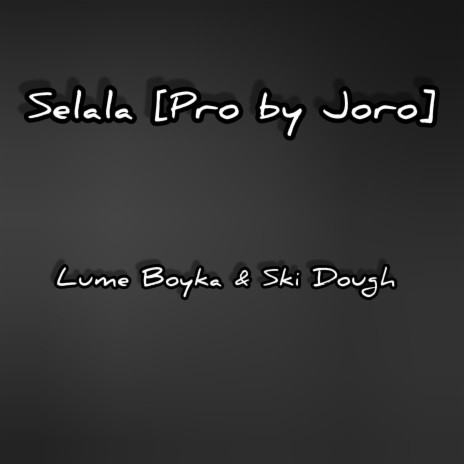 Selala ft. Lume Boyka Ski Dough pro by Joro