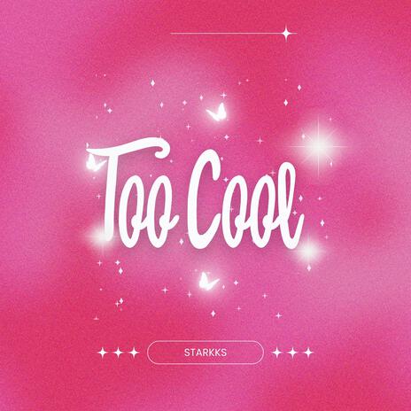 Too Cool | Boomplay Music