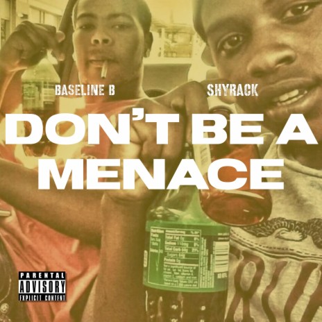 Dont be a Menace ft. Baseline B