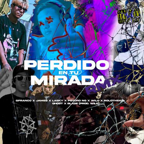 Perdido en tu mirada (Remix) ft. GFranco, James, Lansky, Psycho Ng & Rolothekid | Boomplay Music