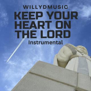 Keep Your Heart On the Lord (Instrumental)