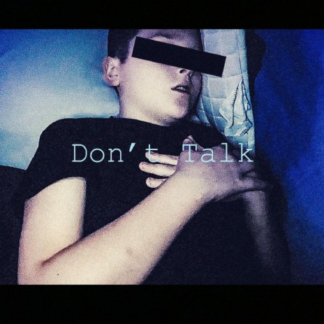 Don't Talk | Boomplay Music