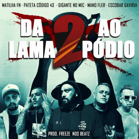 Da Lama ao Pódio 2 ft. patetacodigo43, Mano Fler, Escobar Gaviria & Matilha Família Naturalmente | Boomplay Music