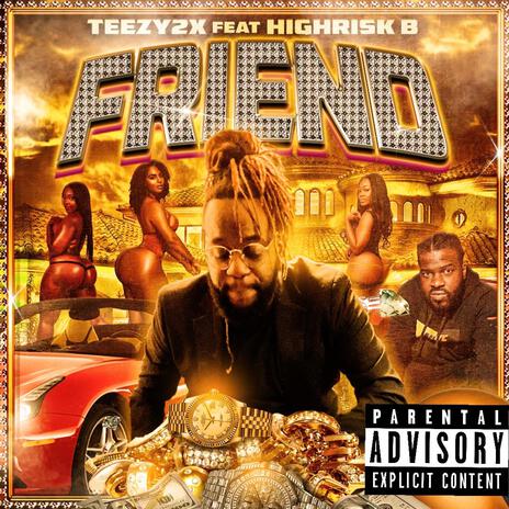 Friend ft. HighRi$kB | Boomplay Music