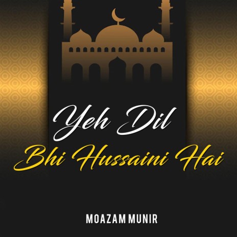 Yeh Dil Bhi Hussaini Hai | Boomplay Music