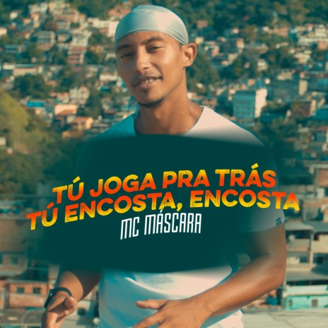 Tú Joga pra Trás Tú Encosta, Encosta | Boomplay Music