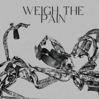 Weigh The Pain lyrics | Boomplay Music