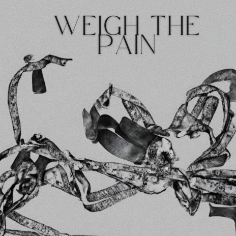 Weigh The Pain | Boomplay Music