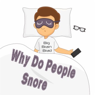 Why Do People Snore