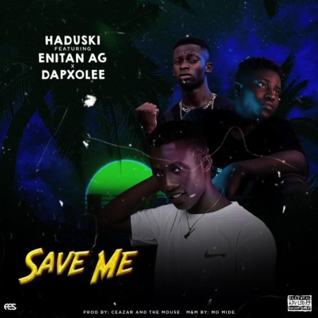 Save Me ft. Enitan AG & Dapxolee | Boomplay Music