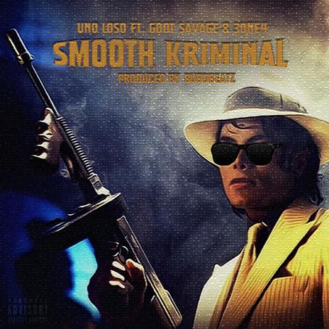 Smooth Kriminal ft. Three & GDot Savage | Boomplay Music