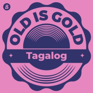 Old is Gold -Tagalog